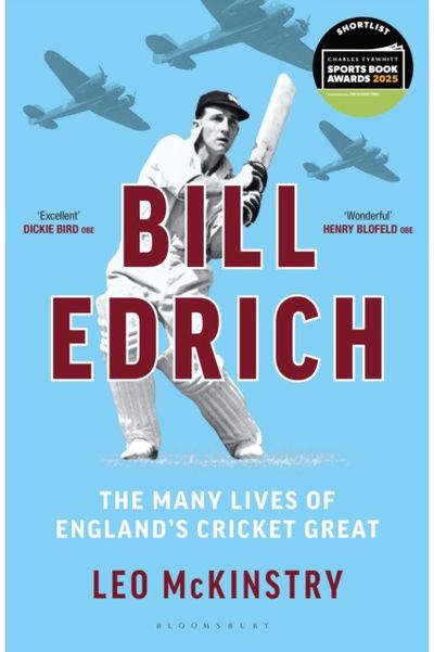 Bill Edrich: Cricket Legend. War Hero. Footballer. Hellraiser.