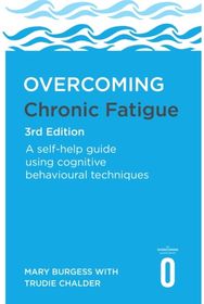 Overcoming Chronic Fatigue 3rd Edition: A self-help guide using cognitive behavioural techniques