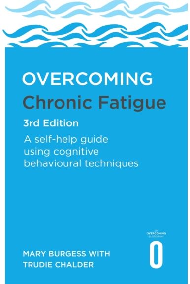 Overcoming Chronic Fatigue 3rd Edition: A self-help guide using cognitive behavioural techniques