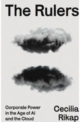 Rulers: Corporate Power in the Age of AI and the Cloud