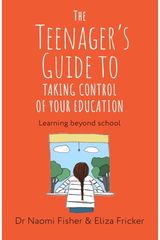 Teenagers Guide to Taking Control of Your Education: Learning Beyond School