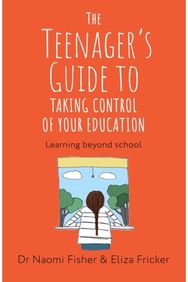 Teenagers Guide to Taking Control of Your Education: Learning Beyond School