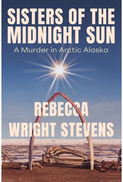 Sisters of the Midnight Sun: A Murder in Arctic Alaska
