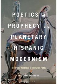 Poetics of Prophecy and Planetary Hispanic Modernism: The Tragic Aesthetic of the Vates Poets