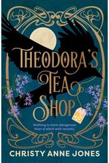 Theodoras Tea Shop: A beguiling must-read fantasy debut full of witchy magic and secrets