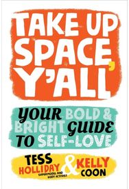 Take Up Space, Yall: Your Bold & Bright Guide to Self-Love