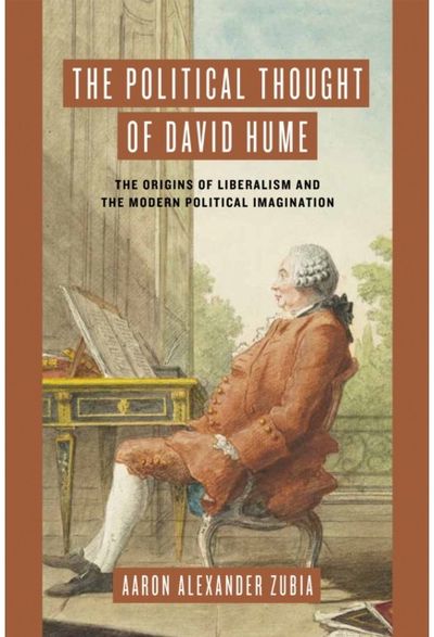 Political Thought of David Hume: The Origins of Liberalism and the Modern Political Imagination