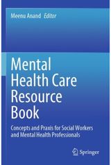 Mental Health Care Resource Book: Concepts and Praxis for Social Workers and Mental Health Professionals