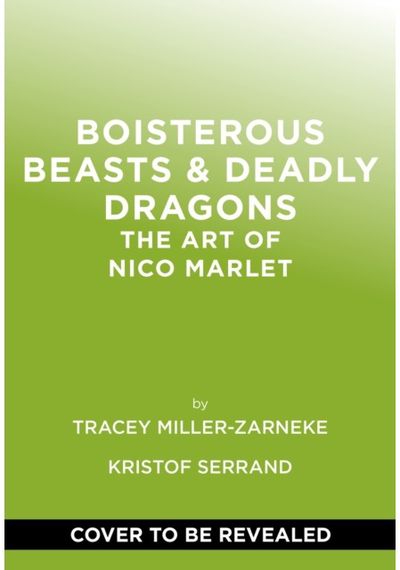 Boisterous Beasts & Deadly Dragons: The Art of Nico Marlet