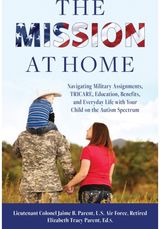 Mission at Home: Navigating Military Assignments, TRICARE, Education, Benefits, and Everyday Life with Your Child on the Autism Spectrum