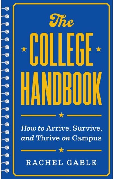 College Handbook: How to Arrive, Survive, and Thrive on Campus