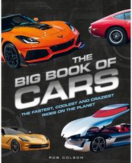 The Big Book of Cars: The fastest, coolest and craziest rides on the planet