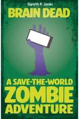 Brain Dead: A Save-the-world Zombie Adventure