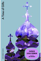 Time of Gifts: On Foot to Constantinople: from the Hook of Holland to the Middle Danube