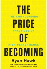 Price of Becoming: The Compounding Practices of High Performance