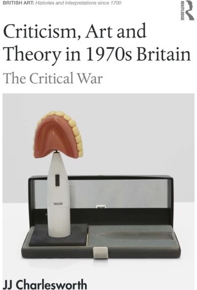 Criticism, Art and Theory in 1970s Britain: The Critical War