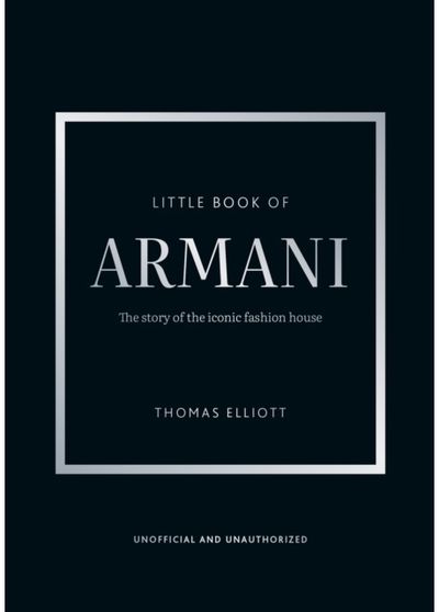 Little Book of Armani: The story of the iconic fashion house