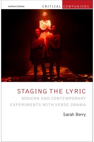 Staging the Lyric: Modern and Contemporary Experiments with Verse Drama