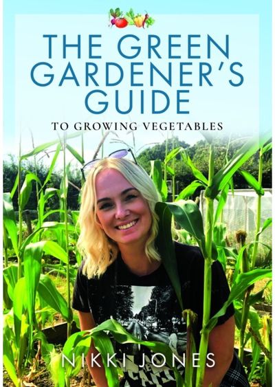 Green Gardeners Guide to Growing Vegetables