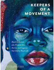 Keepers of a Movement: Black Collectors Who Preserve Art, Stories, and Legacies That Define Black Life