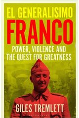 El Generalisimo: Franco: Power, Violence and the Quest for Greatness