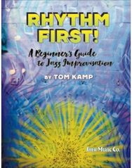 Rhythm First! A Beginners Guide to Jazz Improvisation (Bb Version)