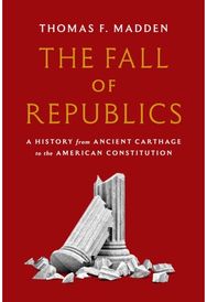 Fall of Republics: A History from Ancient Carthage to the American Constitution