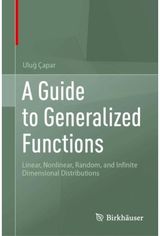 Guide to Generalized Functions: Linear, Nonlinear, Random, and Infinite Dimensional Distributions
