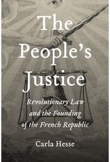 People’s Justice: Revolutionary Law and the Founding of the French Republic