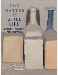 Matter of Still Life: Between Chardin and Morandi