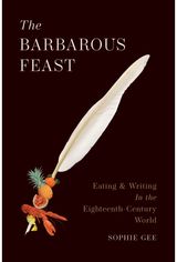 Barbarous Feast: Eating and Writing in the Eighteenth-Century World