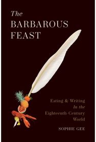 Barbarous Feast: Eating and Writing in the Eighteenth-Century World
