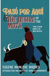 Paso Por Aqui and the Desire of the Moth: Two Classic Novels of New Mexico