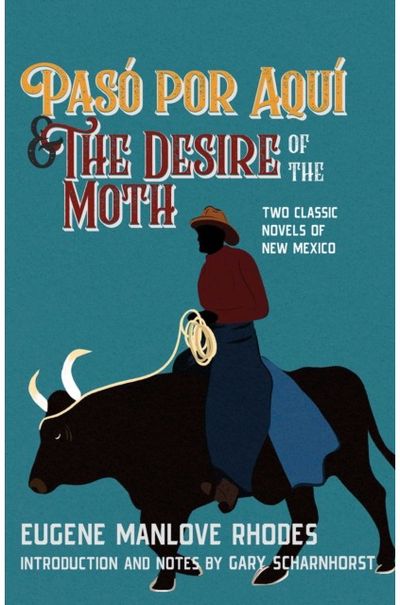 Paso Por Aqui and the Desire of the Moth: Two Classic Novels of New Mexico