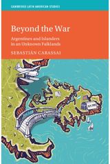 Beyond the War: Argentines and Islanders in an Unknown Falklands