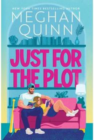 Just for the Plot: The next spicy and hilarious romcom in your new favourite sports romance series by bestselling author Meghan Quinn