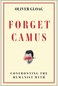 Forget Camus: Confronting the Humanist Myth