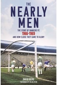 Nearly Men: The Story of Rangers FC 1966–1969, and How Close They Came to Glory