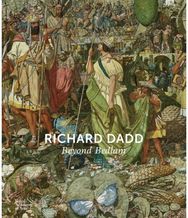 Richard Dadd: Beyond Bedlam