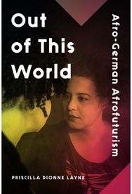 Out of This World: Afro-German Afrofuturism