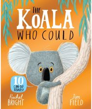 The Koala Who Could 10th Anniversary Edition: From The World of Rachel Bright & Jim Field