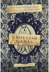 Ghoulish Games: Dark Rituals and Supernatural Challenges from Around the World