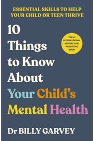 10 Things to Know About Your Child’s Mental Health
