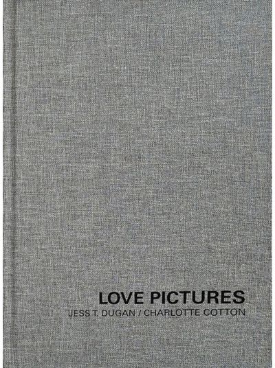 Jess T. Dugan and Charlotte Cotton: Love Pictures