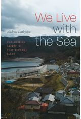 We Live with the Sea: Ecologizing Safety in Post-Tsunami Japan