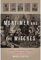 Mortimer and the Witches: A History of Nineteenth-Century Fortune Tellers