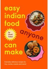 Easy Indian Food Anyone Can Make: Everyday delicious recipes for rice, curries, snacks and more!