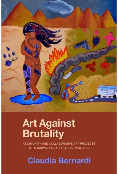 Art Against Brutality: Community and Collaborative Art Projects with Survivors of Political Violence
