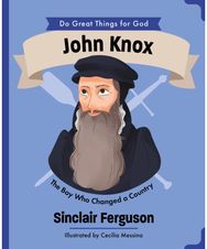 John Knox: The Boy Who Changed a Country