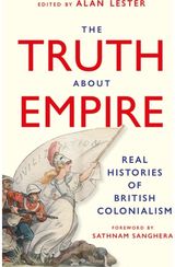 Truth About Empire: Real Histories of British Colonialism